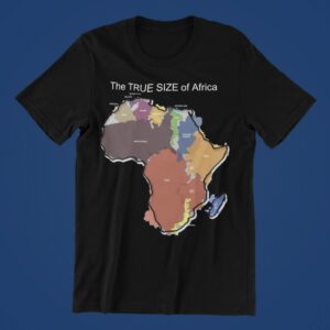 The TRUE SIZE of Africa - mockup of a t shirt placed over a minimalist surface el e - Shujaa Designs