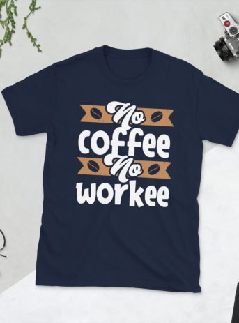 No Coffee No Workee - unisex basic softstyle t shirt navy front b d - Shujaa Designs