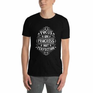 Focus On Progress Not Perfection – Motivational Typography Design Short-Sleeve Unisex T-Shirt - unisex basic softstyle t shirt black front afca beb - Shujaa Designs