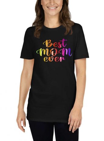 Best Mom Ever – Mom Design Short-Sleeve Unisex T-Shirt - unisex basic softstyle t shirt black front b d - Shujaa Designs