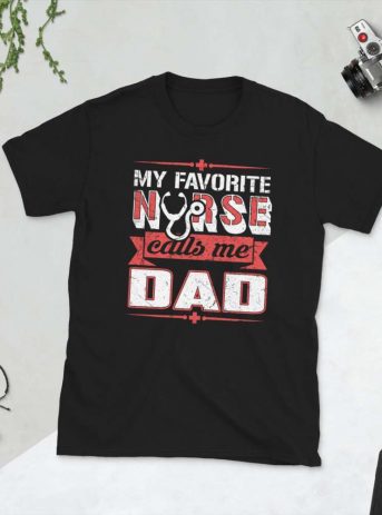 My Favorite Nurse Calls Me Dad – Nurse Design Short-Sleeve Unisex T-Shirt - unisex basic softstyle t shirt black front b b c - Shujaa Designs