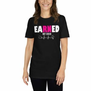 Earned Not Given – Nurse Design Short-Sleeve Unisex T-Shirt - unisex basic softstyle t shirt black front b d dd - Shujaa Designs