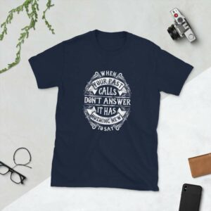 When Your Past Calls Don’t Answer – Short-Sleeve Unisex T-Shirt - unisex basic softstyle t shirt navy front c ae - Shujaa Designs