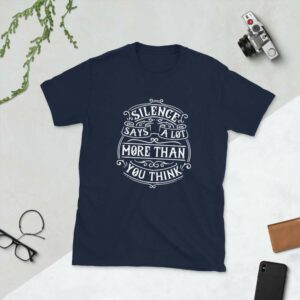 Silence Says A lot More Than You Think – Motivational Typography Design Short-Sleeve Unisex T-Shirt - unisex basic softstyle t shirt navy front afb f - Shujaa Designs