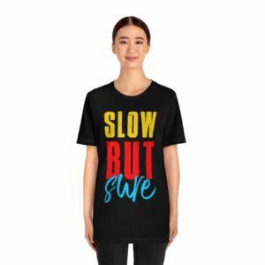 Slow But Sure Unisex Jersey Short Sleeve Tee -  - Shujaa Designs