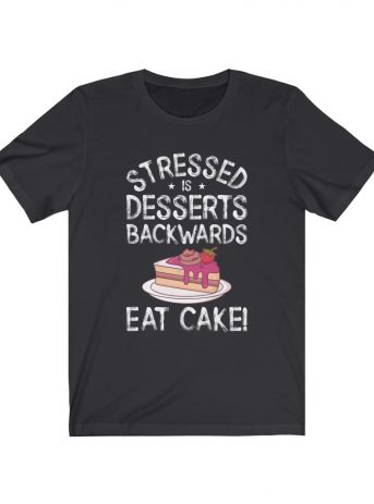 Stressed Is Desserts Backwards Eat Cake Unisex Jersey Short Sleeve Tee -  - Shujaa Designs