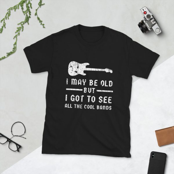 I May Be Old But I Got To See All The Cool Bands Unisex T-Shirt - unisex basic softstyle t shirt black front f f be b - Shujaa Designs