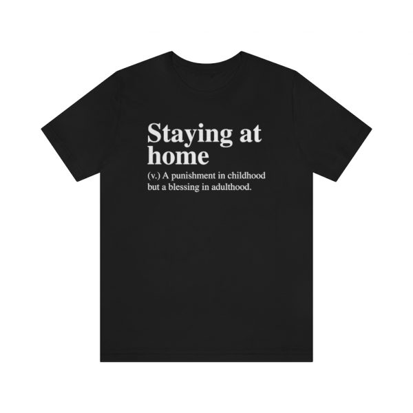 Staying At Home Definition T-Shirt -  - Shujaa Designs