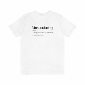 Masturdating Definition T-Shirt -  - Shujaa Designs