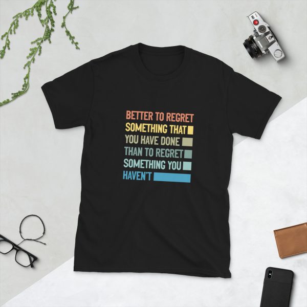 Better To Regret Short-Sleeve Unisex T-Shirt - unisex basic softstyle t shirt black front b fe - Shujaa Designs