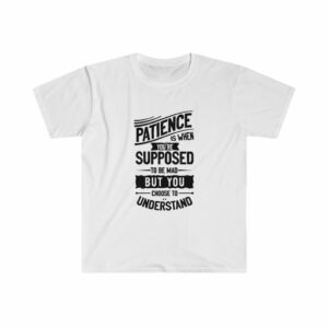 Patience Is When You’re Supposed to Be Mad Unisex T-Shirt -  - Shujaa Designs